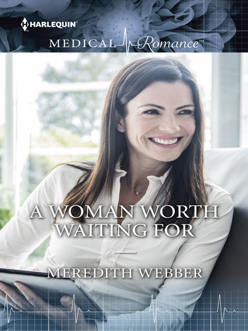 Title details for A WOMAN WORTH WAITING FOR by Meredith Webber - Wait list